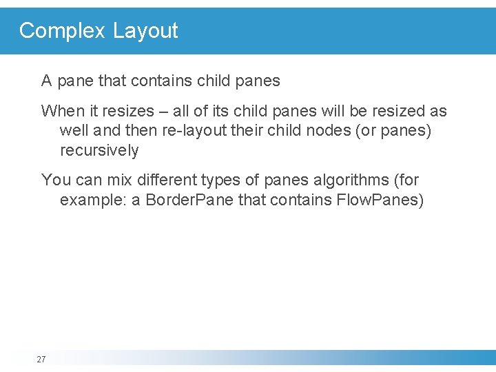 Complex Layout A pane that contains child panes When it resizes – all of Complex Layout A pane that contains child panes When it resizes – all of