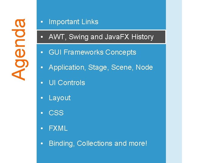 Agenda • Important Links • AWT, Swing and Java. FX History • GUI Frameworks Agenda • Important Links • AWT, Swing and Java. FX History • GUI Frameworks