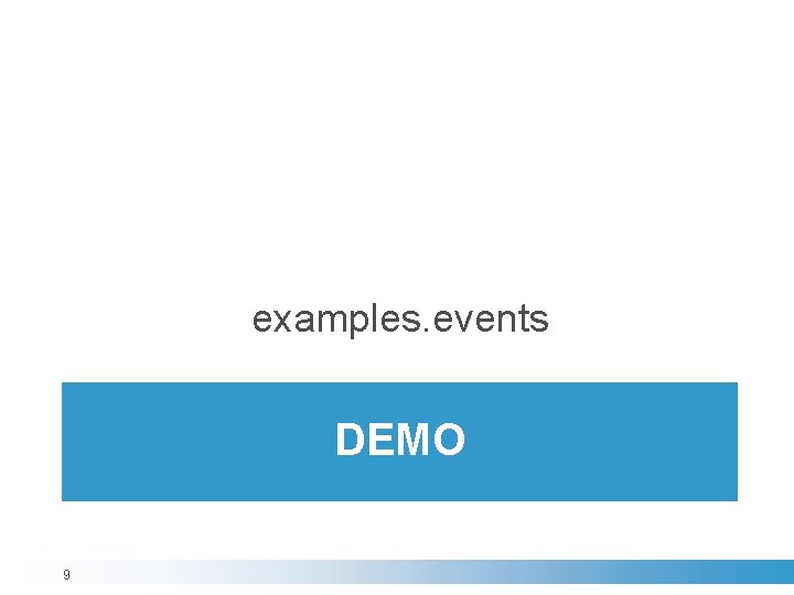 examples. events DEMO 9 examples. events DEMO 9