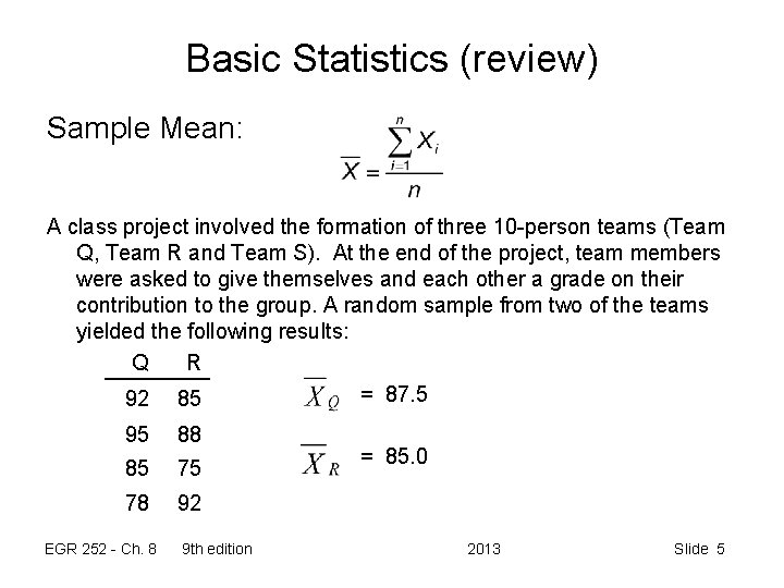 Basic Statistics (review) Sample Mean: A class project involved the formation of three 10