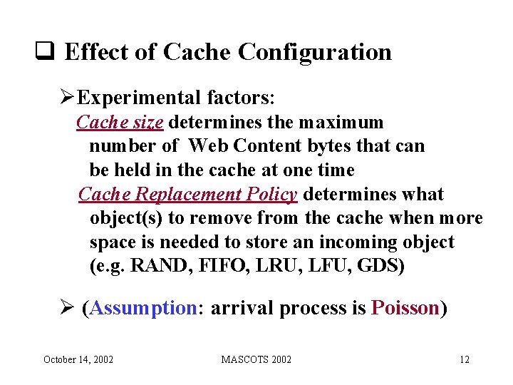 q Effect of Cache Configuration ØExperimental factors: Cache size determines the maximum number of