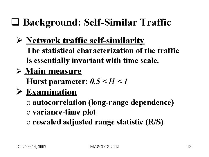 q Background: Self-Similar Traffic Ø Network traffic self-similarity The statistical characterization of the traffic