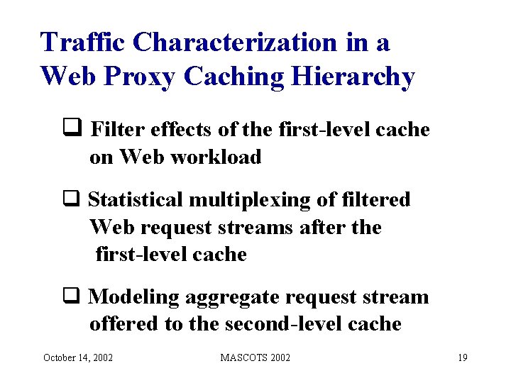 Traffic Characterization in a Web Proxy Caching Hierarchy q Filter effects of the first-level