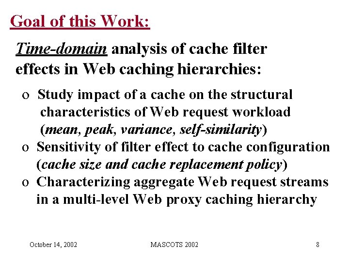 Goal of this Work: Time-domain analysis of cache filter effects in Web caching hierarchies: