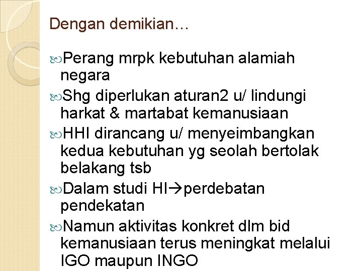 Dengan demikian… Perang mrpk kebutuhan alamiah negara Shg diperlukan aturan 2 u/ lindungi harkat