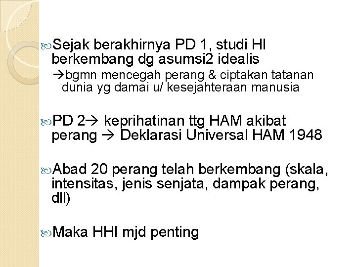  Sejak berakhirnya PD 1, studi HI berkembang dg asumsi 2 idealis bgmn mencegah