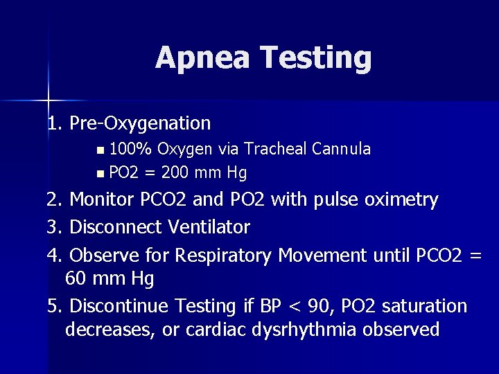 Apnea Testing 1. Pre-Oxygenation n 100% Oxygen via Tracheal Cannula n PO 2 =