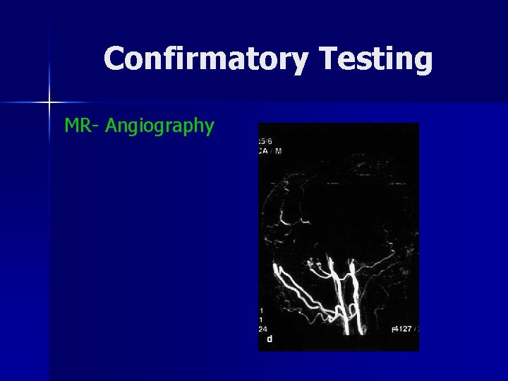 Confirmatory Testing MR- Angiography 