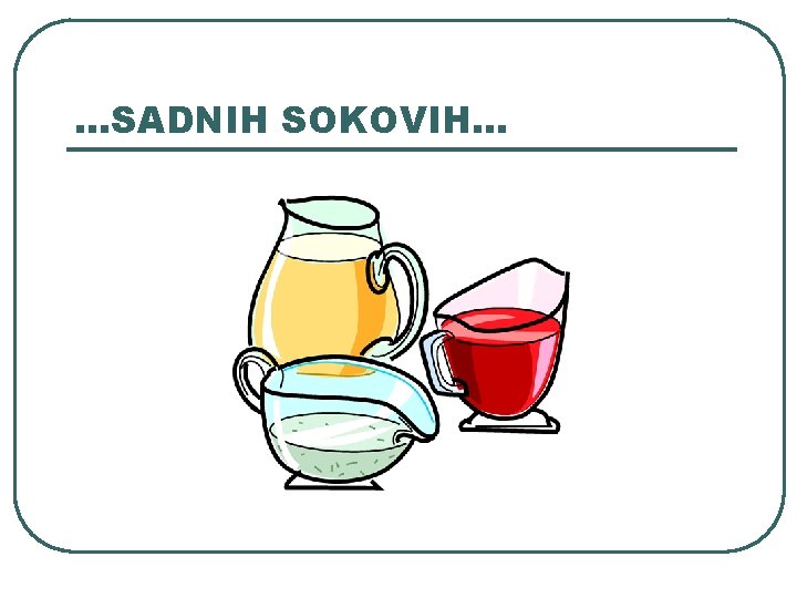 …SADNIH SOKOVIH… …SADNIH SOKOVIH…