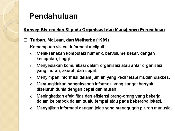 Pendahuluan Konsep Sistem dan SI pada Organisasi dan Manajemen Perusahaan q Turban, Mc. Lean,