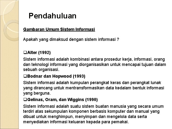 Pendahuluan Gambaran Umum Sistem Informasi Apakah yang dimaksud dengan sistem informasi ? q. Alter