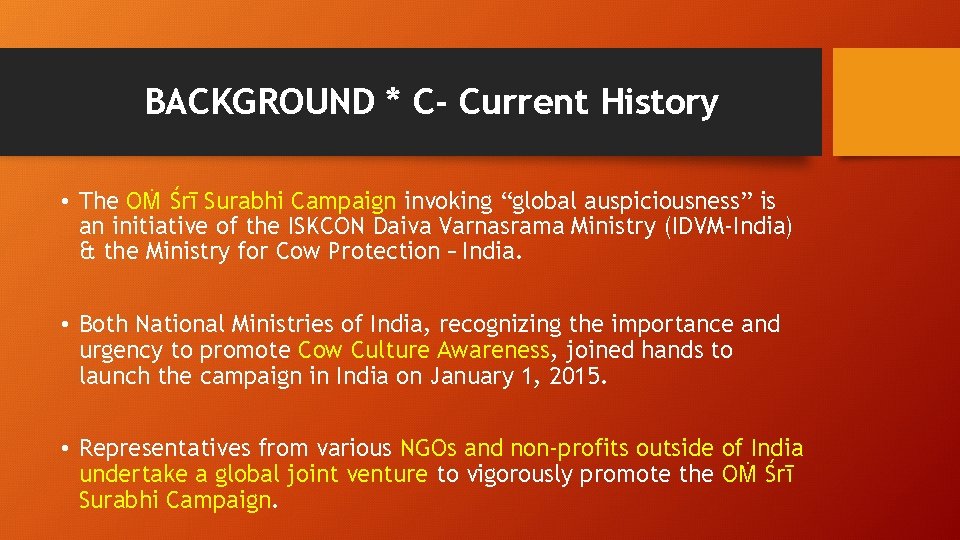 BACKGROUND * C- Current History • The OṀ Śrī Surabhi Campaign invoking “global auspiciousness”