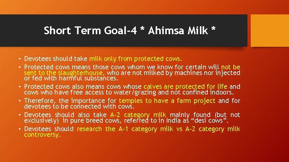 Short Term Goal-4 * Ahimsa Milk * • Devotees should take milk only from