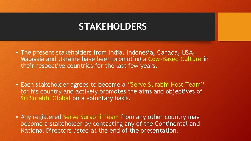 STAKEHOLDERS • The present stakeholders from India, Indonesia, Canada, USA, Malaysia and Ukraine have