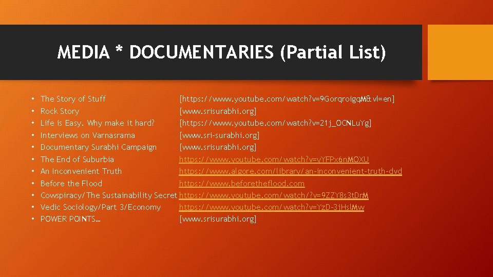 MEDIA * DOCUMENTARIES (Partial List) • • • The Story of Stuff [https: //www.