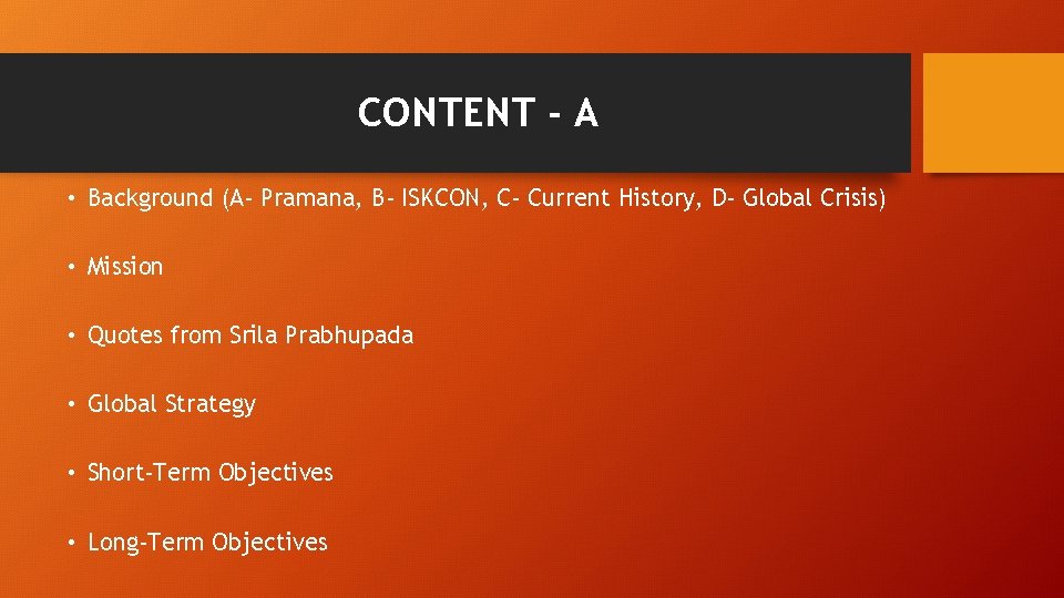 CONTENT - A • Background (A- Pramana, B- ISKCON, C- Current History, D- Global