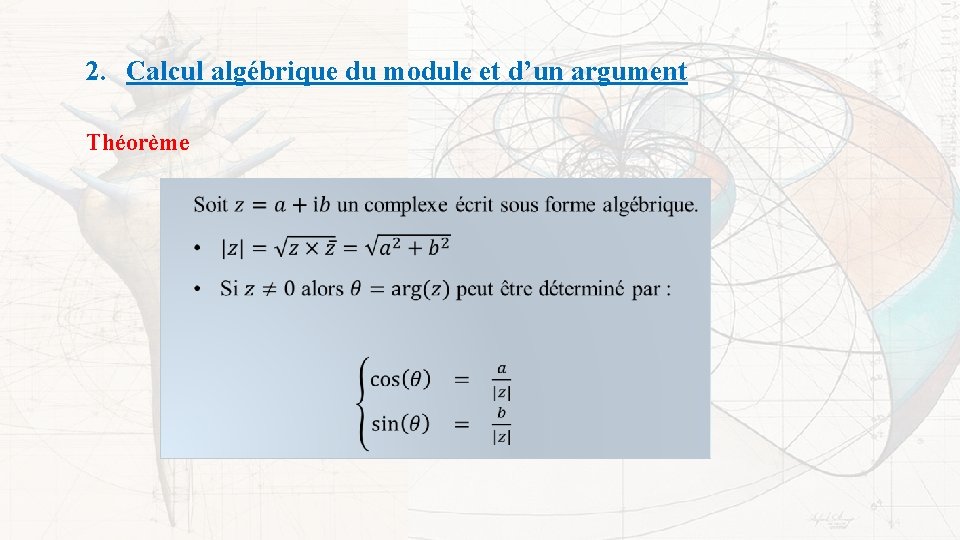 2. Calcul algébrique du module et d’un argument Théorème 