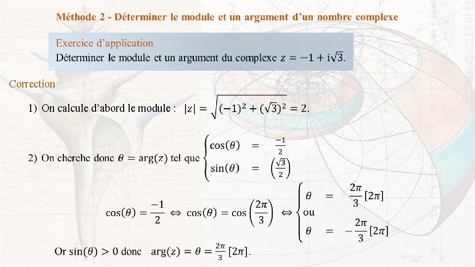  Correction 1) On calcule d’abord le module : 