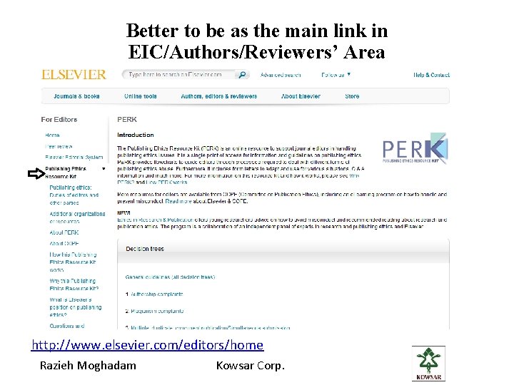 Better to be as the main link in EIC/Authors/Reviewers’ Area http: //www. elsevier. com/editors/home