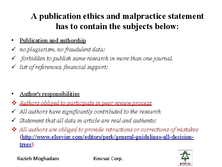 A publication ethics and malpractice statement has to contain the subjects below: • ü