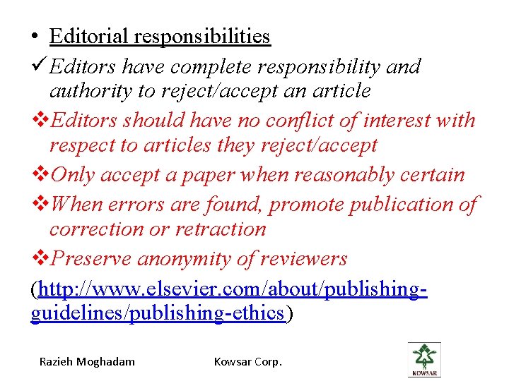  • Editorial responsibilities ü Editors have complete responsibility and authority to reject/accept an