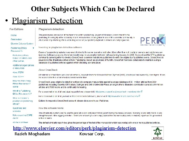 Other Subjects Which Can be Declared • Plagiarism Detection http: //www. elsevier. com/editors/perk/plagiarism-detection Razieh
