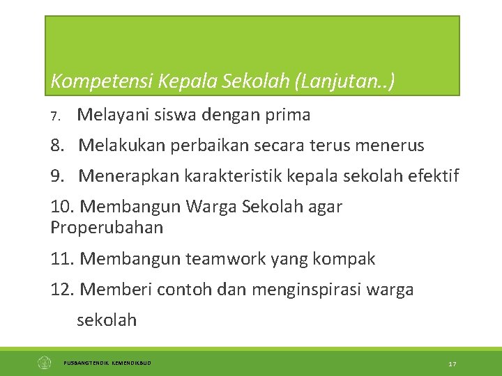 Kompetensi Kepala Sekolah (Lanjutan. . ) 7. Melayani siswa dengan prima 8. Melakukan perbaikan