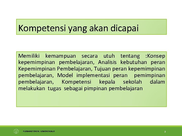 Kompetensi yang akan dicapai Memiliki kemampuan secara utuh tentang : Konsep kepemimpinan pembelajaran, Analisis