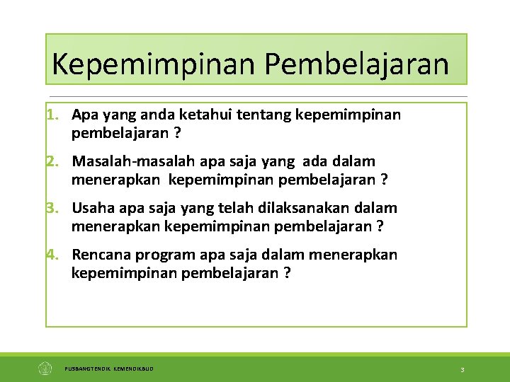 Kepemimpinan Pembelajaran 1. Apa yang anda ketahui tentang kepemimpinan pembelajaran ? 2. Masalah-masalah apa