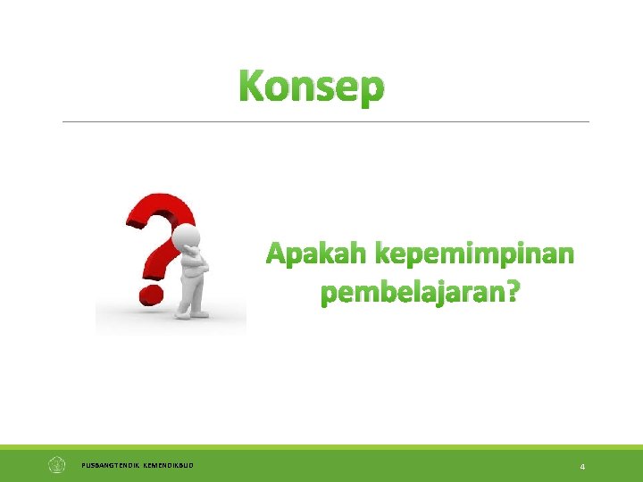 Konsep Apakah kepemimpinan pembelajaran? PUSBANGTENDIK KEMENDIKBUD 4 