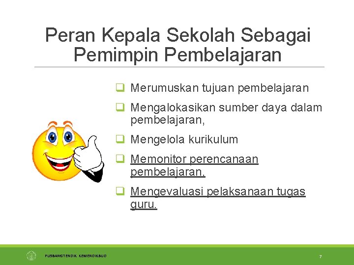 Peran Kepala Sekolah Sebagai Pemimpin Pembelajaran q Merumuskan tujuan pembelajaran q Mengalokasikan sumber daya