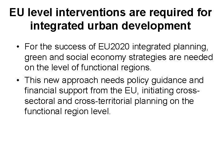 EU level interventions are required for integrated urban development • For the success of