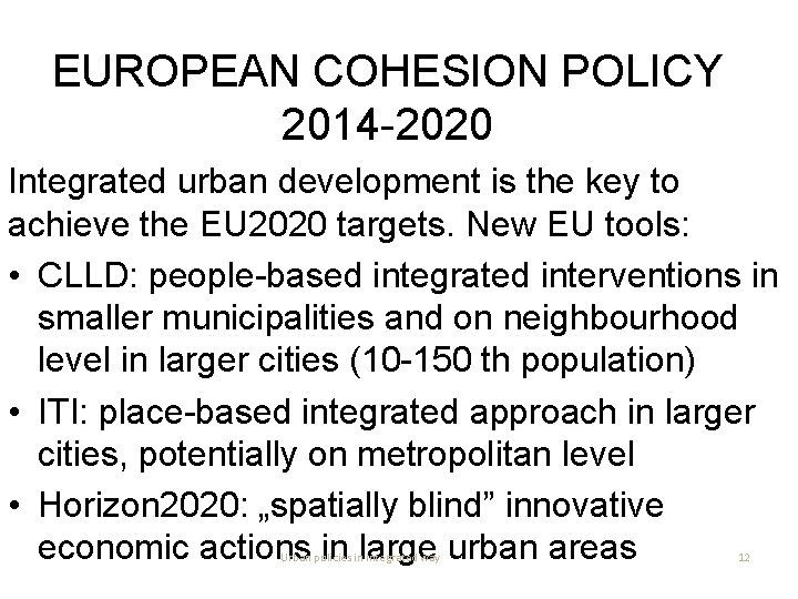 EUROPEAN COHESION POLICY 2014 -2020 Integrated urban development is the key to achieve the
