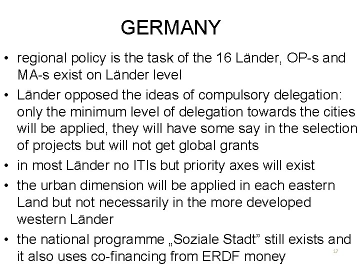 GERMANY • regional policy is the task of the 16 Länder, OP-s and MA-s