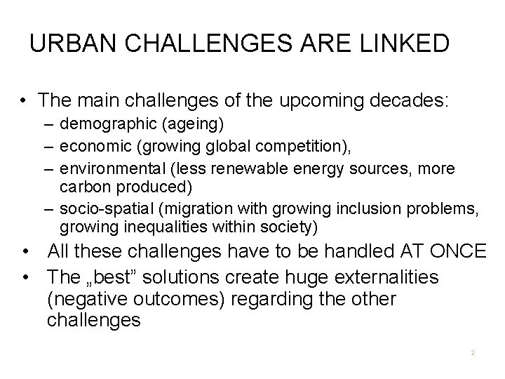 URBAN CHALLENGES ARE LINKED • The main challenges of the upcoming decades: – demographic