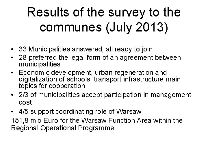 Results of the survey to the communes (July 2013) • 33 Municipalities answered, all