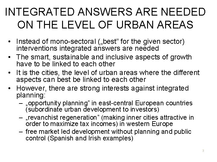 INTEGRATED ANSWERS ARE NEEDED ON THE LEVEL OF URBAN AREAS • Instead of mono-sectoral