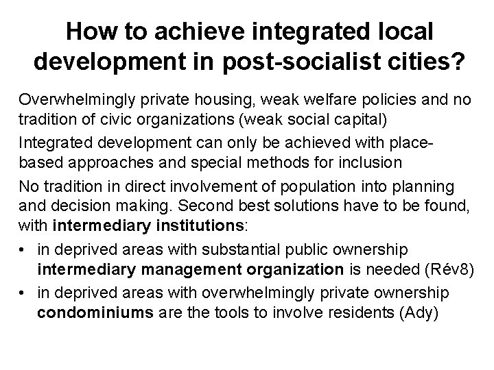 How to achieve integrated local development in post-socialist cities? Overwhelmingly private housing, weak welfare