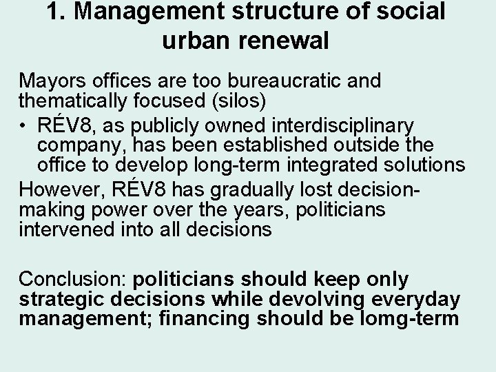 1. Management structure of social urban renewal Mayors offices are too bureaucratic and thematically