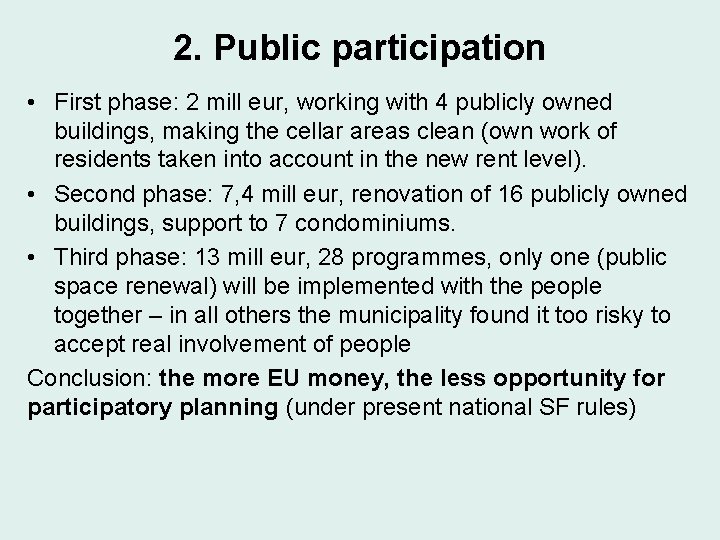 2. Public participation • First phase: 2 mill eur, working with 4 publicly owned