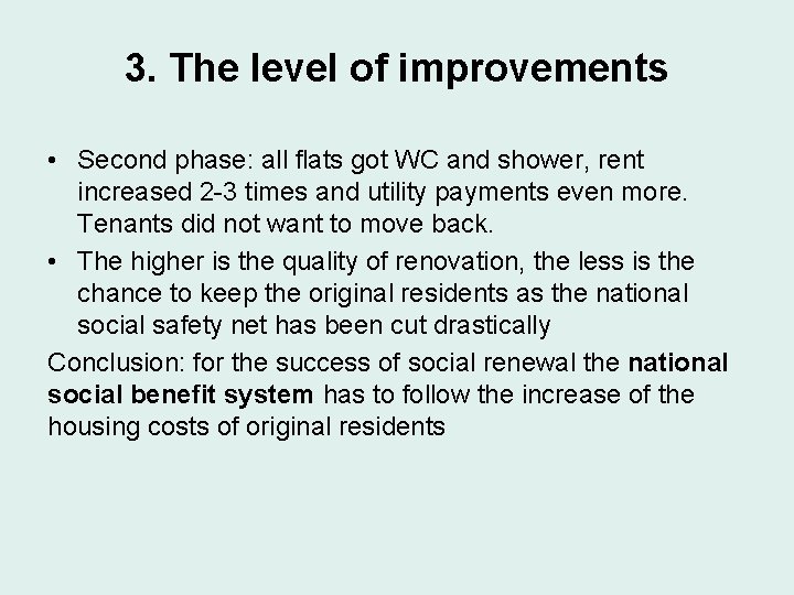 3. The level of improvements • Second phase: all flats got WC and shower,