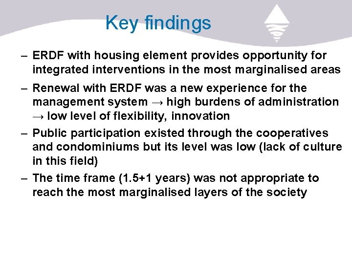 Key findings – ERDF with housing element provides opportunity for integrated interventions in the