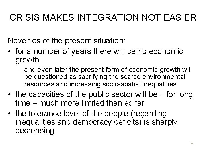 CRISIS MAKES INTEGRATION NOT EASIER Novelties of the present situation: • for a number