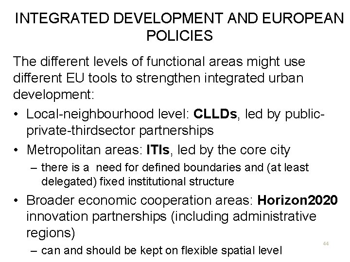 INTEGRATED DEVELOPMENT AND EUROPEAN POLICIES The different levels of functional areas might use different