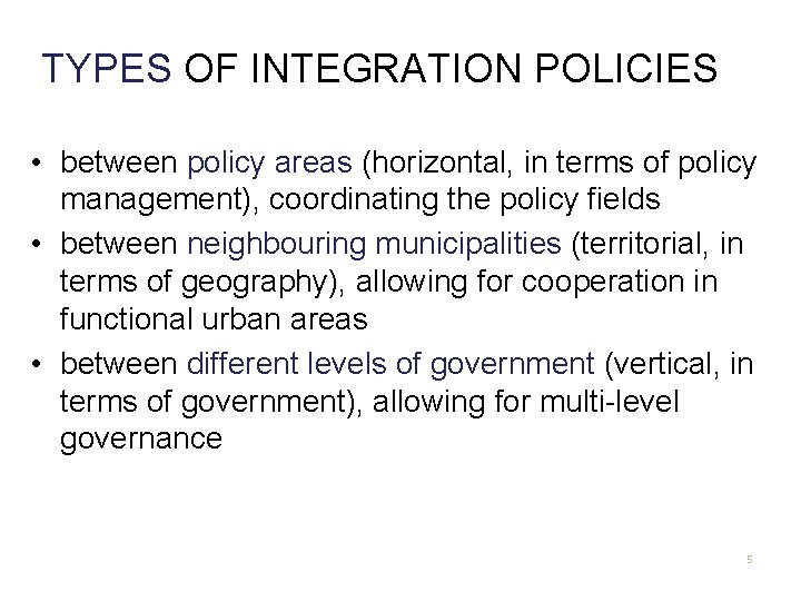 TYPES OF INTEGRATION POLICIES • between policy areas (horizontal, in terms of policy management),