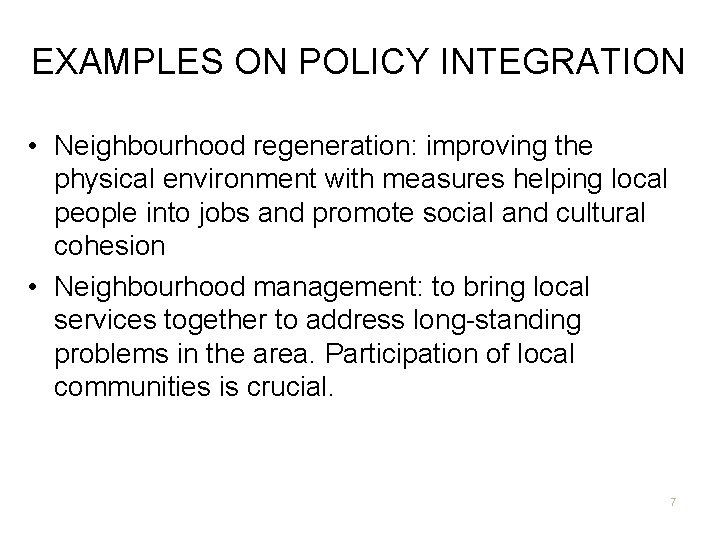 EXAMPLES ON POLICY INTEGRATION • Neighbourhood regeneration: improving the physical environment with measures helping