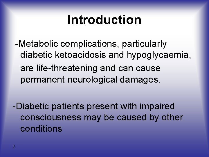 Introduction -Metabolic complications, particularly diabetic ketoacidosis and hypoglycaemia, are life-threatening and can cause permanent