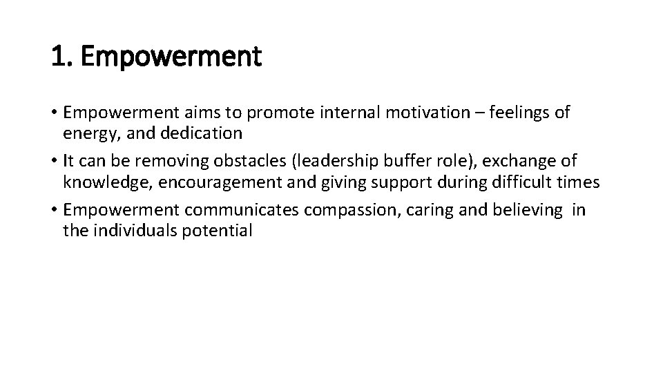 1. Empowerment • Empowerment aims to promote internal motivation – feelings of energy, and