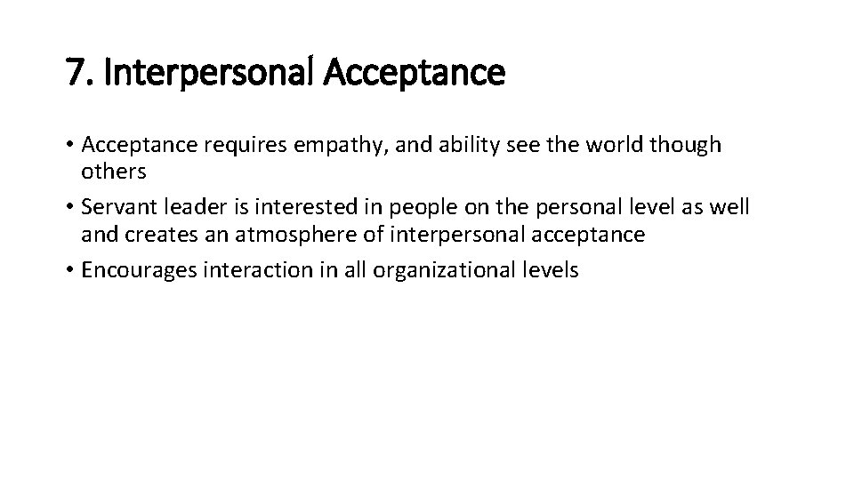 7. Interpersonal Acceptance • Acceptance requires empathy, and ability see the world though others