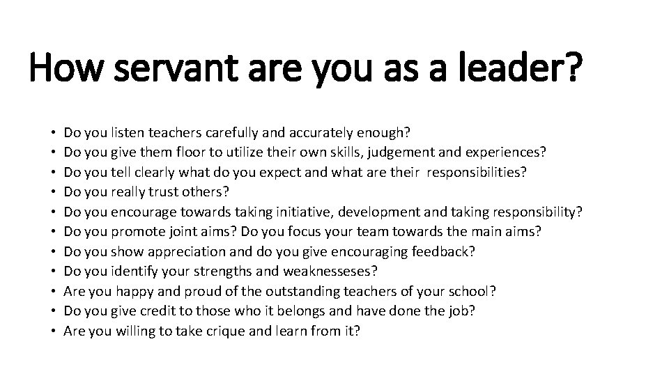 How servant are you as a leader? • • • Do you listen teachers